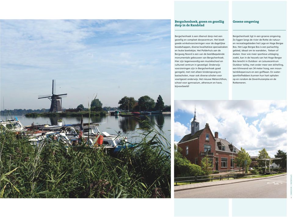 Het Polderhuis aan de Bergweg Noord is een van de beeldbepalende monumentale gebouwen van Bergschenhoek. Hier zijn tegenwoordig een muziekschool en cultureel centrum in gevestigd.