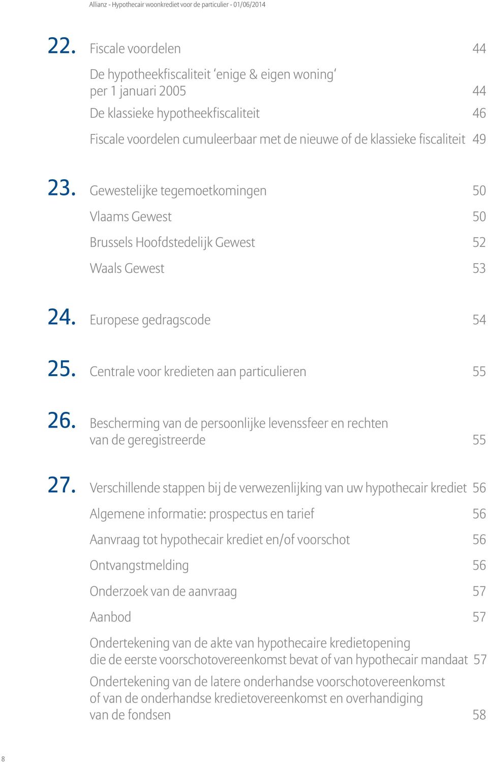 Bescherming van de persoonlijke levenssfeer en rechten van de geregistreerde 55 27.