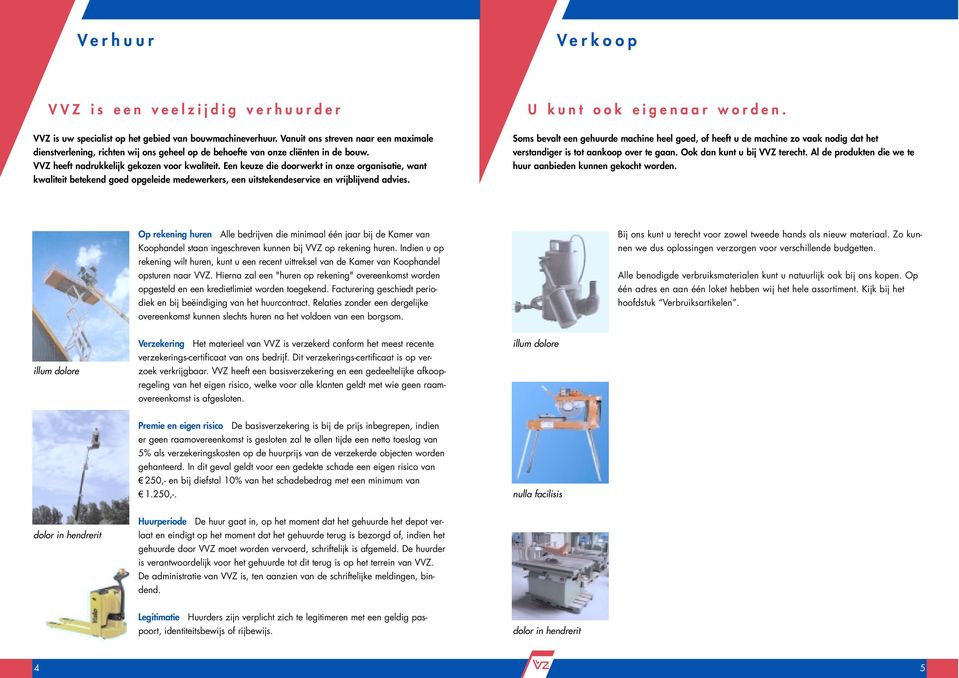 Een keuze die doorwerkt in onze organisatie, want kwaliteit betekend goed opgeleide medewerkers, een uitstekendeservice en vrijblijvend advies.