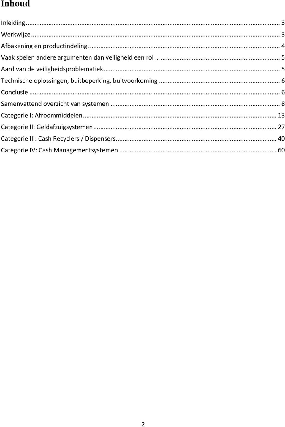 .. 5 Technische oplossingen, buitbeperking, buitvoorkoming... 6 Conclusie... 6 Samenvattend overzicht van systemen.