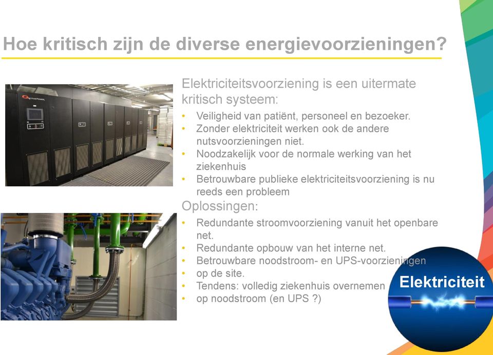 Zonder elektriciteit werken ook de andere nutsvoorzieningen niet.