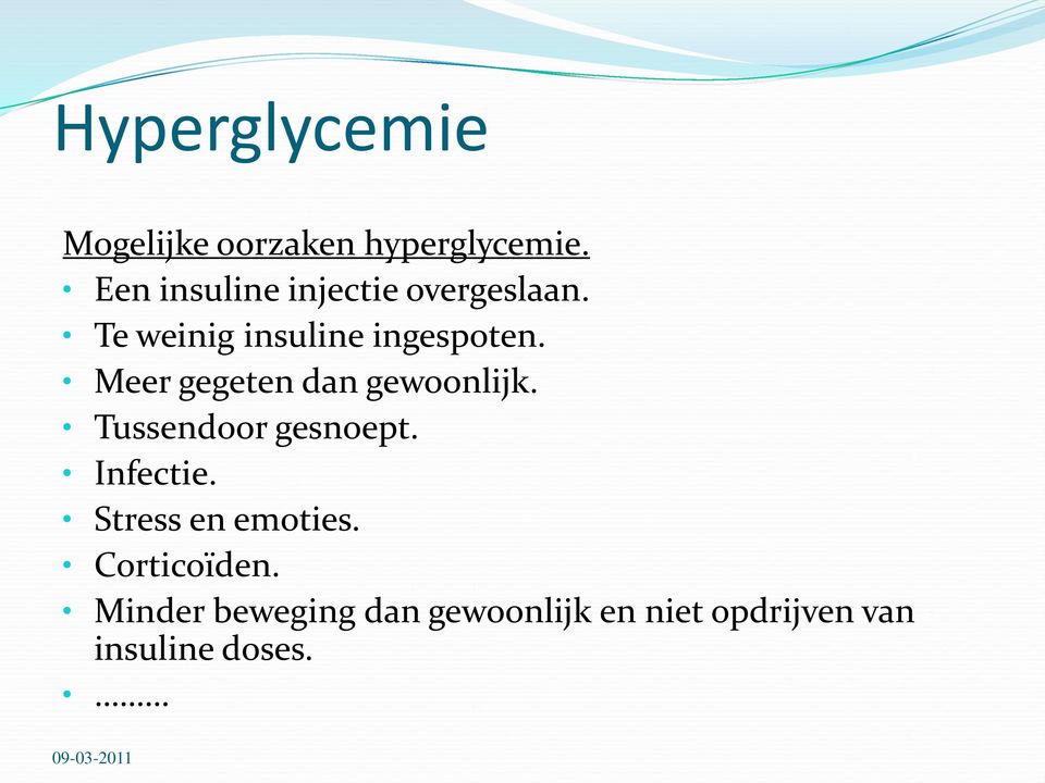 Meer gegeten dan gewoonlijk. Tussendoor gesnoept. Infectie.