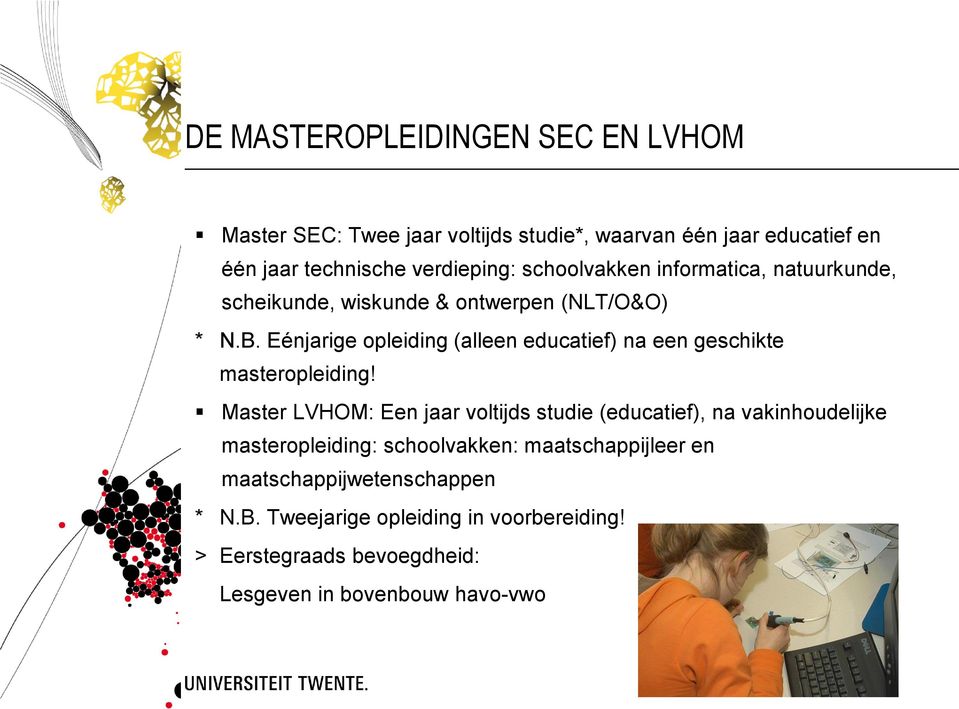 Eénjarige opleiding (alleen educatief) na een geschikte masteropleiding!