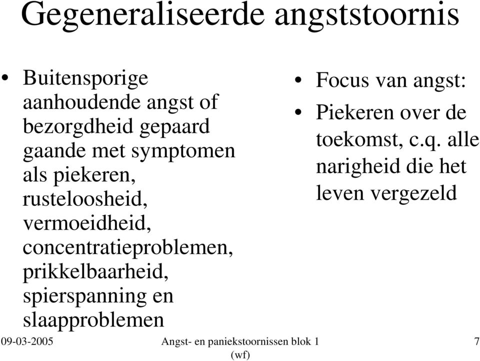 concentratieproblemen, prikkelbaarheid, spierspanning en slaapproblemen Focus