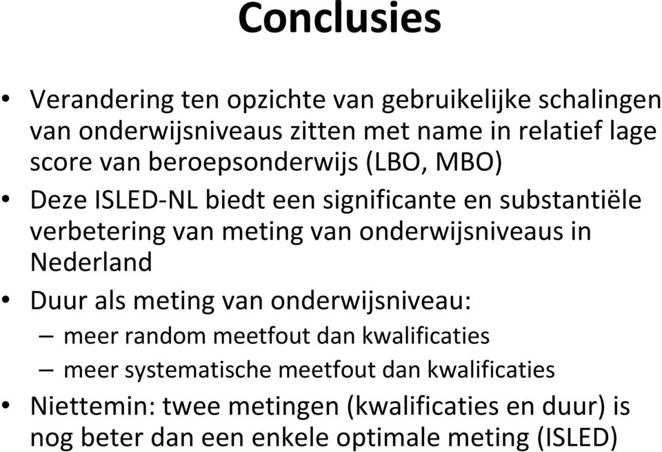 onderwijsniveaus in Nederland Duur als meting van onderwijsniveau: meer random meetfout dan kwalificaties meer