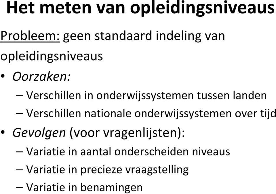 Verschillen nationale onderwijssystemen over tijd Gevolgen (voor vragenlijsten):