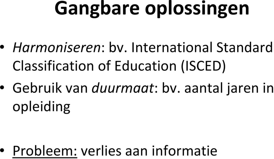 Education (ISCED) Gebruik van duurmaat: bv.