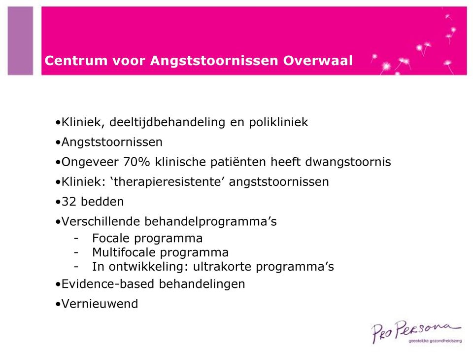 therapieresistente angststoornissen 32 bedden Verschillende behandelprogramma s - Focale