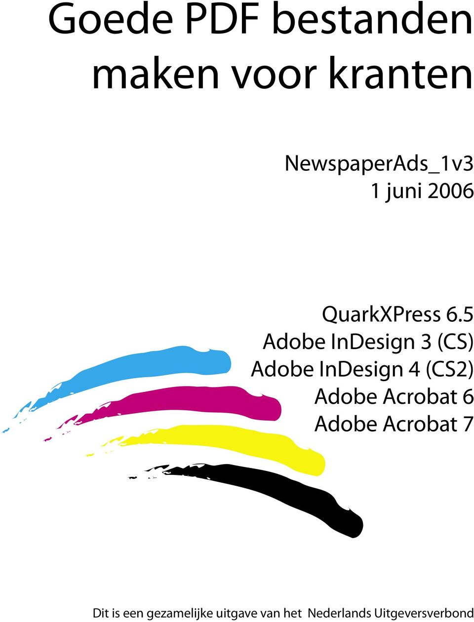 5 Adobe InDesign 3 (CS) Adobe InDesign 4 (CS2) Adobe Acrobat 6