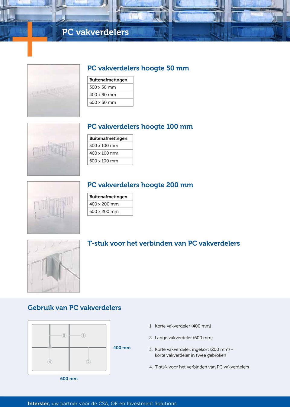 PC vakverdelers Gebruik van PC vakverdelers 1 Korte vakverdeler (400 mm) 2. Lange vakverdeler (600 mm) 400 mm 3.