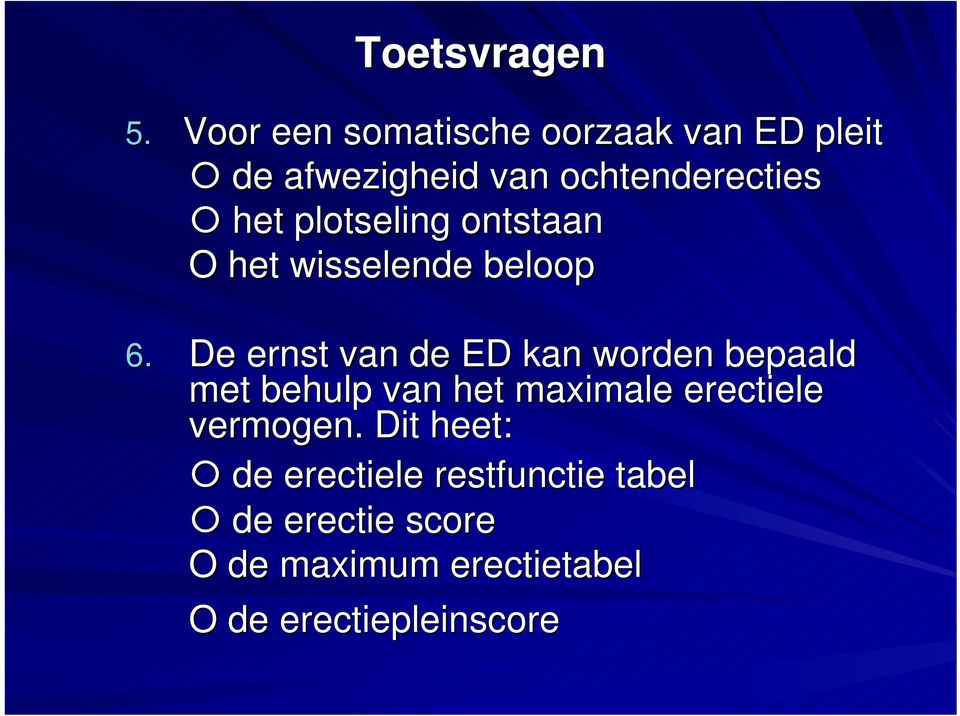 plotseling ontstaan O het wisselende beloop 6.