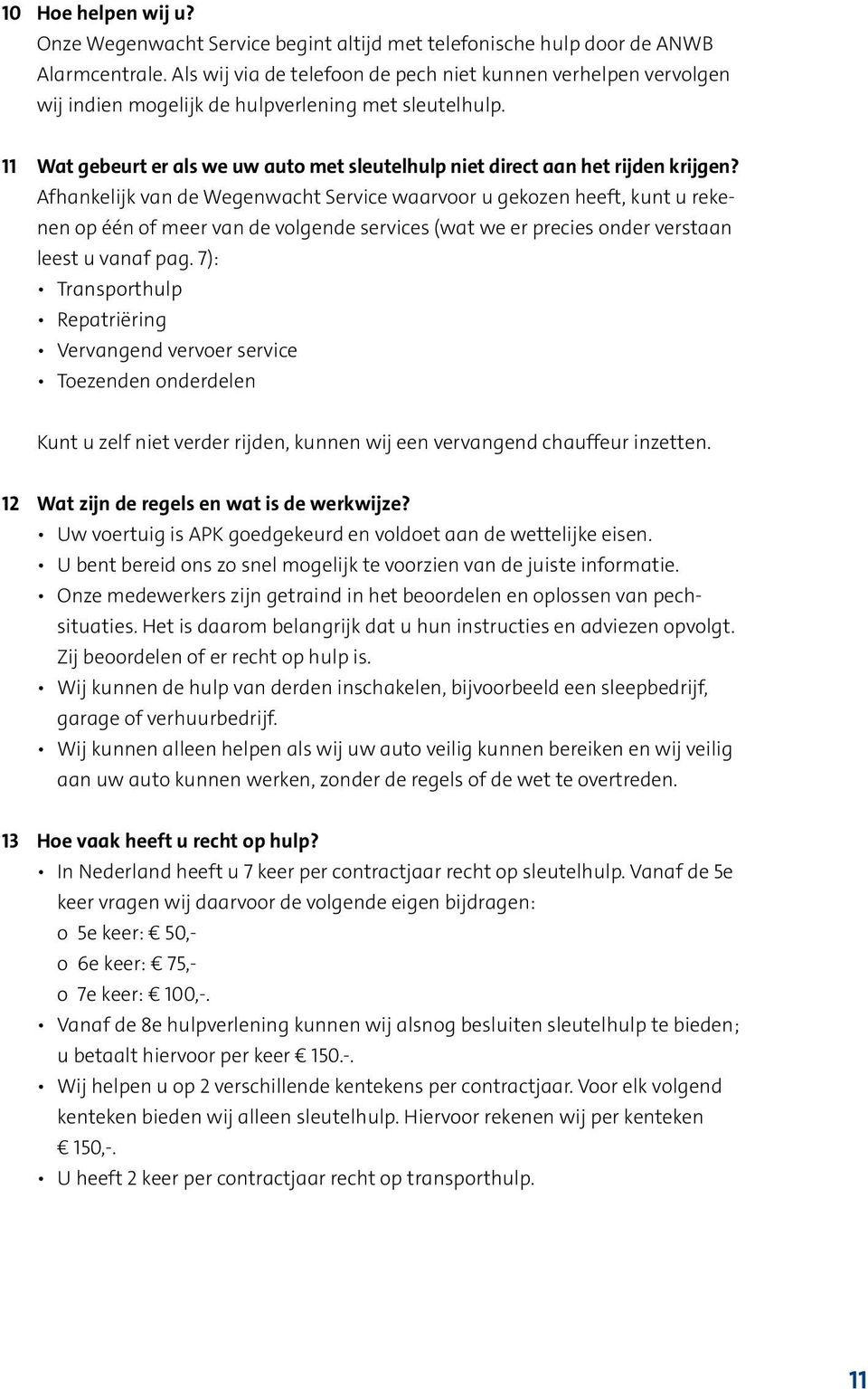 11 Wat gebeurt er als we uw auto met sleutelhulp niet direct aan het rijden krijgen?