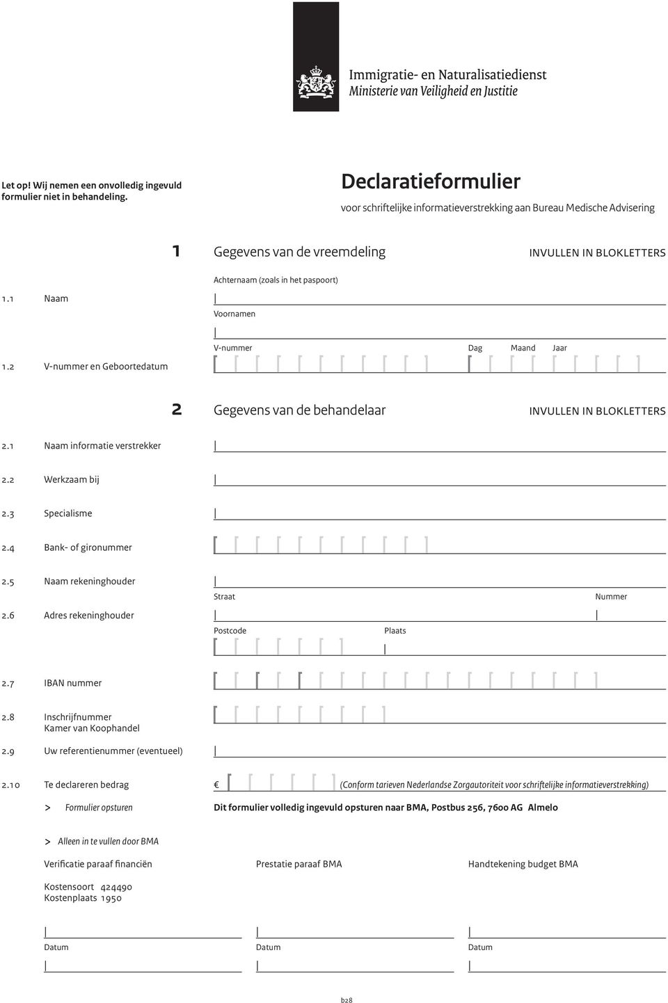 2 V-nummer en Geboortedatum Achternaam (zoals in het paspoort) Voornamen V-nummer Dag Maand Jaar 2 Gegevens van de behandelaar invullen in blokletters 2.1 Naam informatie verstrekker 2.