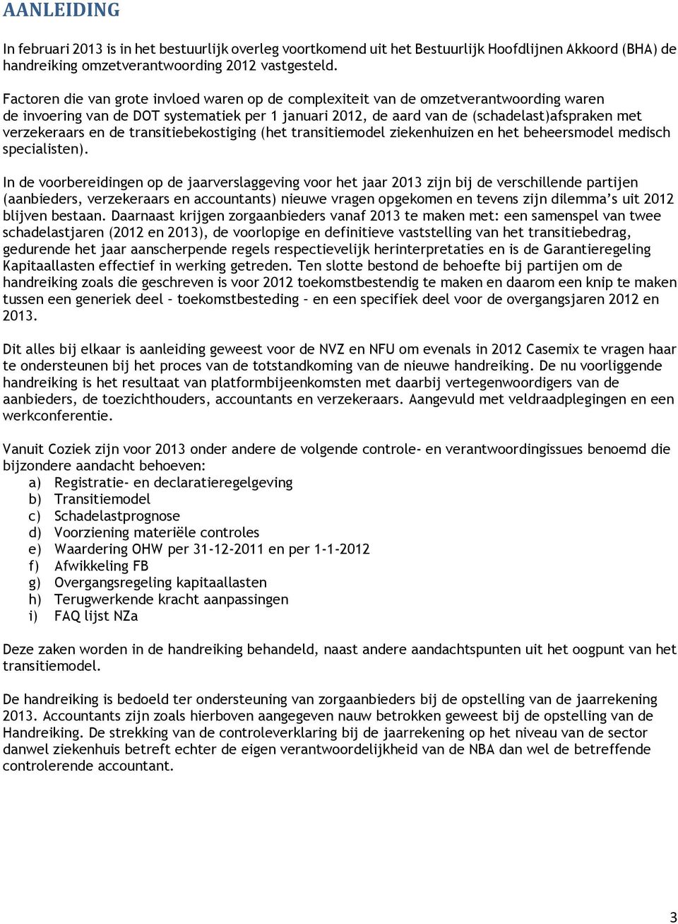 en de transitiebekostiging (het transitiemodel ziekenhuizen en het beheersmodel medisch specialisten).