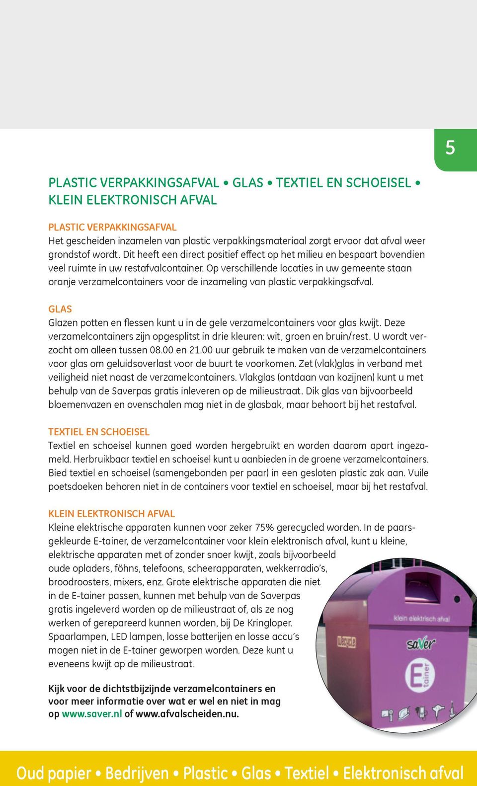 Op verschillende locaties in uw gemeente staan oranje verzamelcontainers voor de inzameling van plastic verpakkingsafval.