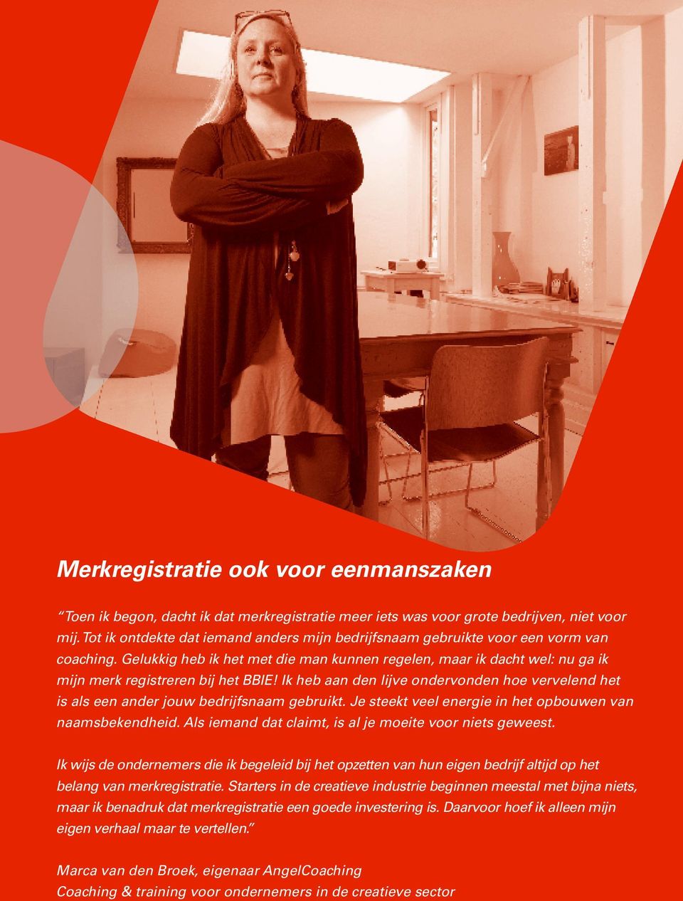 Gelukkig heb ik het met die man kunnen regelen, maar ik dacht wel: nu ga ik mijn merk registreren bij het BBIE!