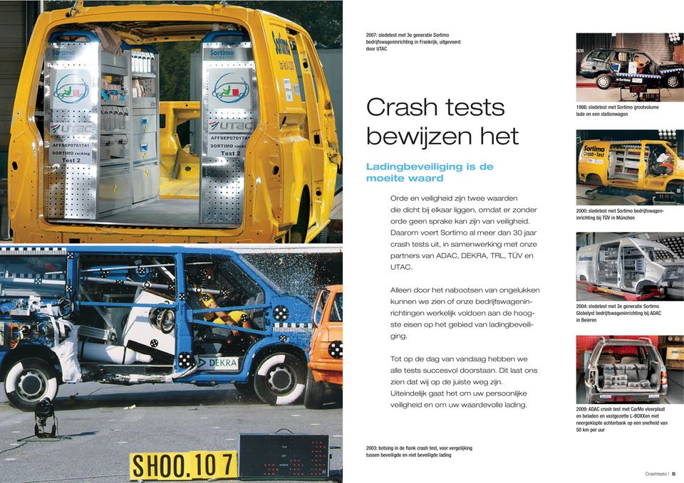 Daarom voert Sortimo al meer dan 30 jaar crash tests uit, in samenwerking met onze partners van ADAC, DEKRA, TRL, TÜV en UTAC.