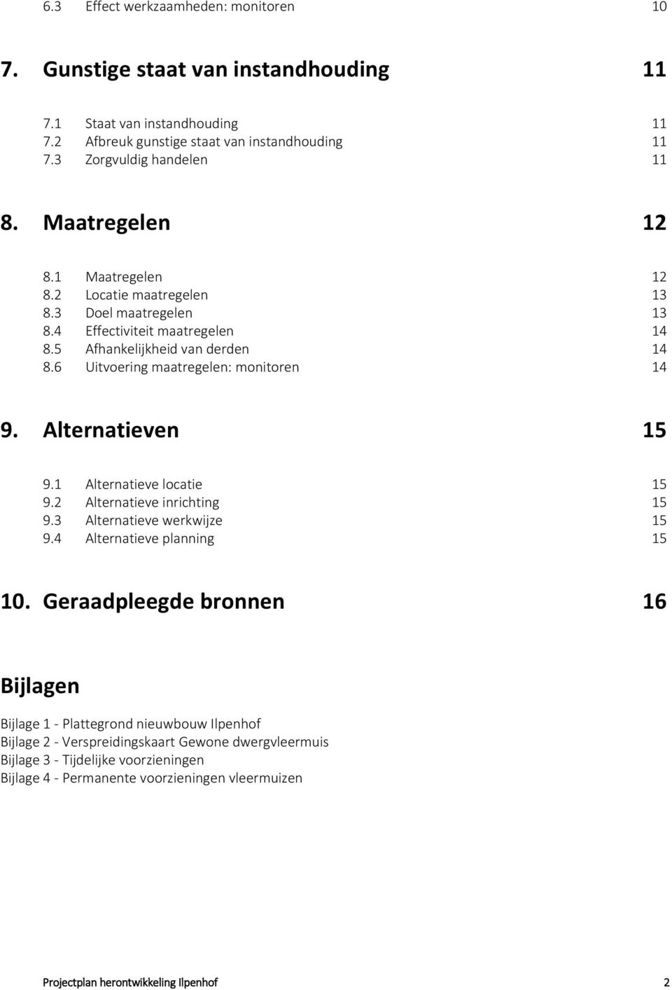 Alternatieven 15 9.1 Alternatieve locatie 15 9.2 Alternatieve inrichting 15 9.3 Alternatieve werkwijze 15 9.4 Alternatieve planning 15 10.