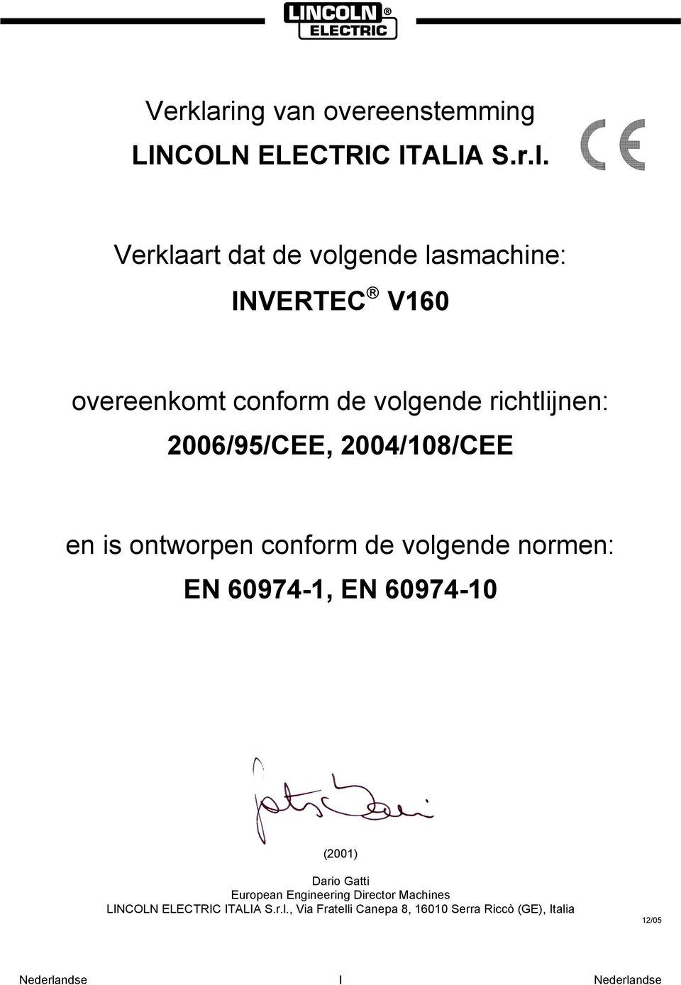 art dat de volgende lasmachine: INVERTEC V160 overeenkomt conform de volgende richtlijnen: