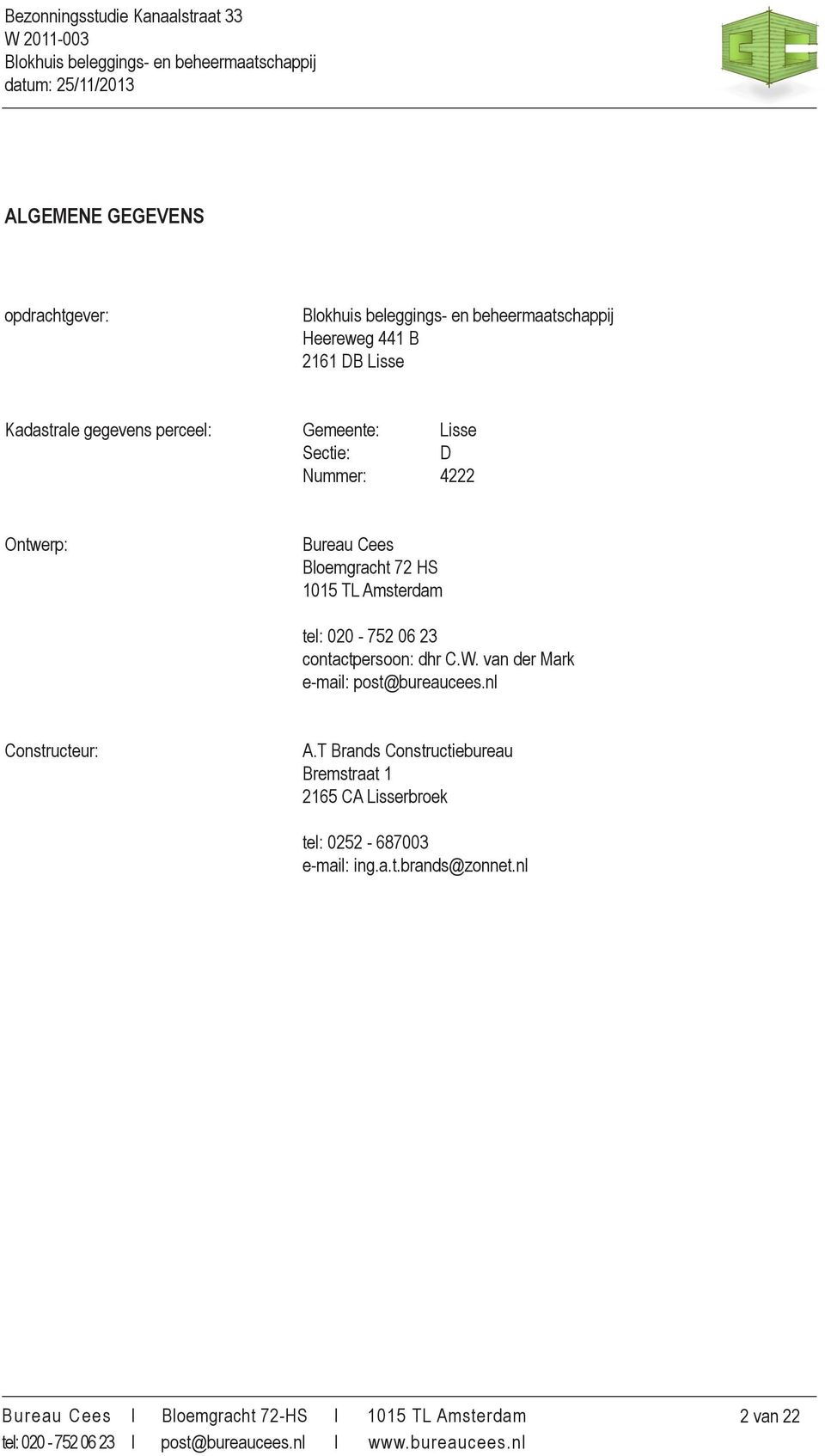 23 contactpersoon: dhr C.W. van der Mark e-mail: post@bureaucees.nl Constructeur: A.