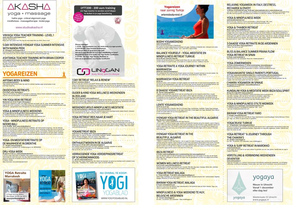 Full week from 750,- hatha yoga - critical alignment yoga mindfulness - massagetherapie - kinderyoga Yoga & Mindfulness week www.hanskloosterman.