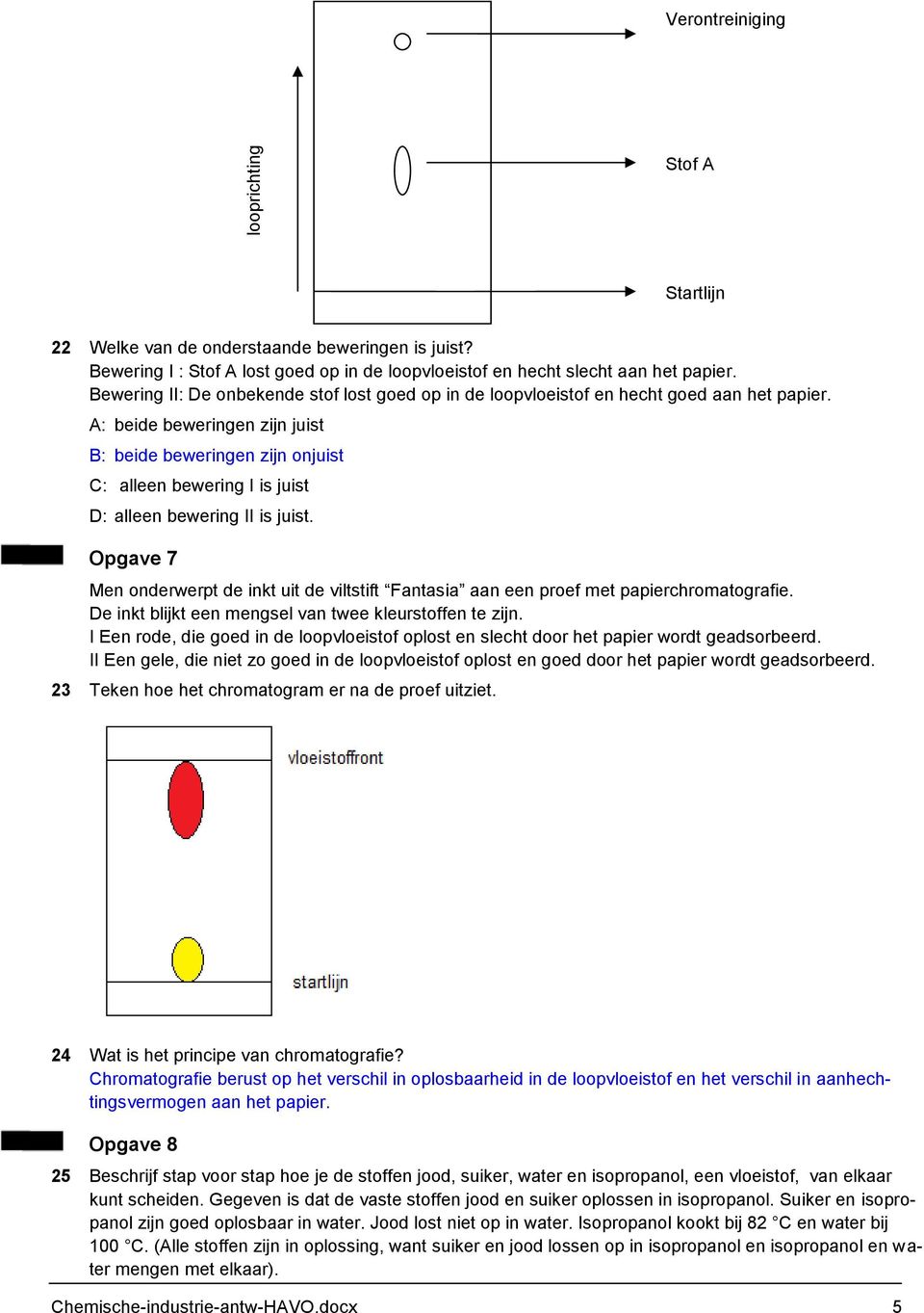 A: beide beweringen zijn juist B: beide beweringen zijn onjuist C: alleen bewering I is juist D: alleen bewering II is juist.