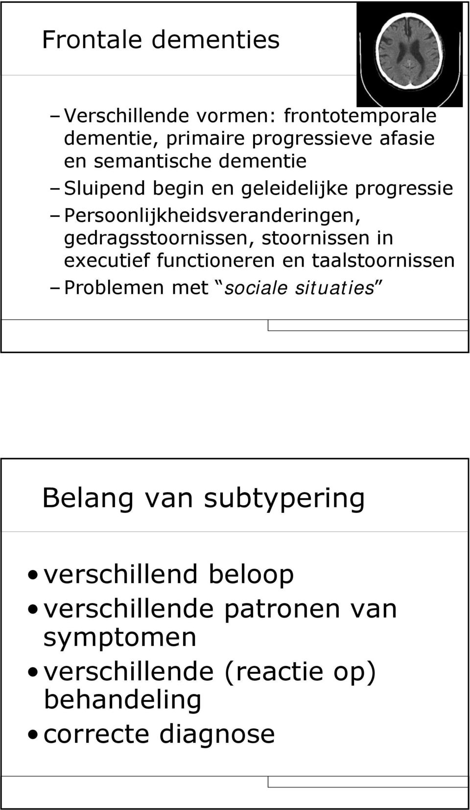 gedragsstoornissen, stoornissen in executief functioneren en taalstoornissen Problemen met sociale situaties