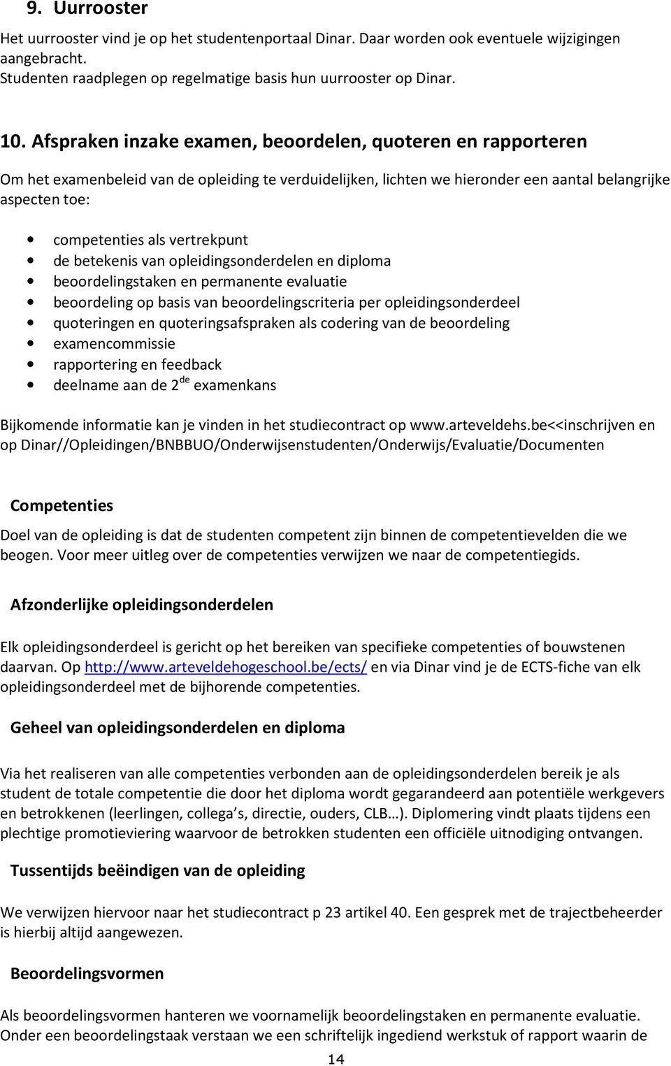 vertrekpunt de betekenis van opleidingsonderdelen en diploma beoordelingstaken en permanente evaluatie beoordeling op basis van beoordelingscriteria per opleidingsonderdeel quoteringen en