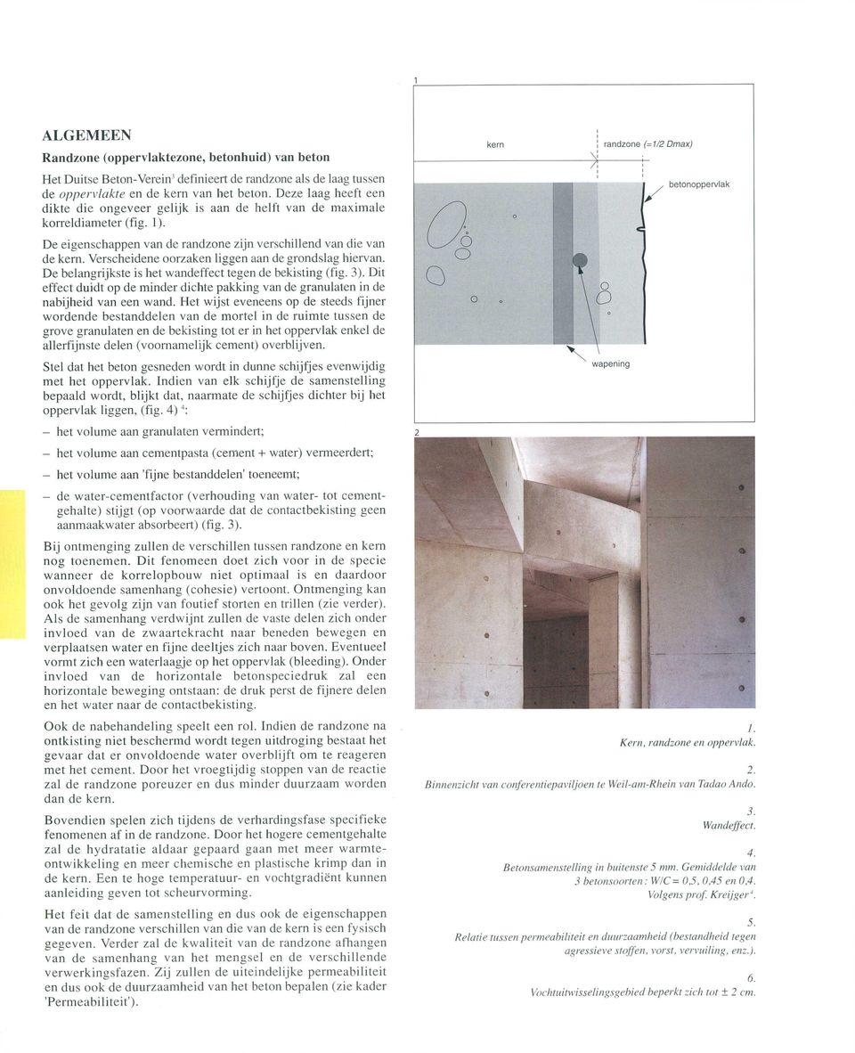 Verscheidene oorzaken liggen aan de grondslag hiervan. De belangrijkste is het wandeffect tegen de bekisting (fig. 3).