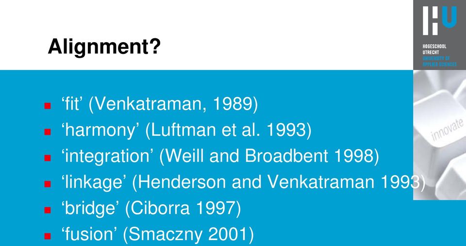 1993) integration (Weill and Broadbent 1998)