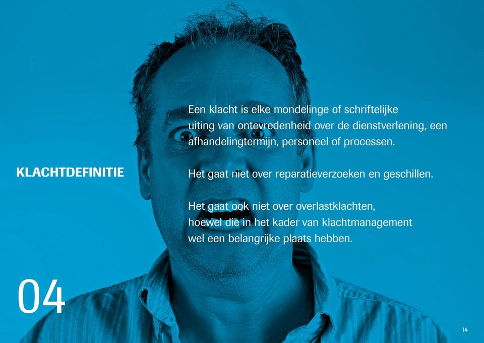 Te vaak nog worden klachten benaderd vanuit de eigen optiek: wat moeten we doen om ons probleem op te lossen. Klachten zin zo gezien vervelend en worden niet gezien als een kans.