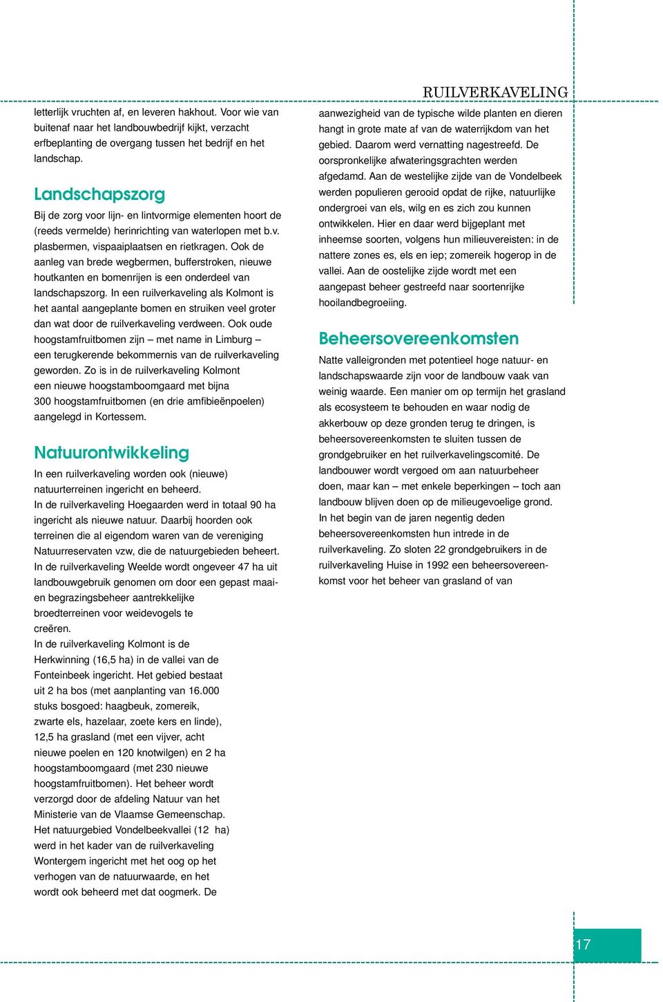 Ook de aanleg van brede wegbermen, bufferstroken, nieuwe houtkanten en bomenrijen is een onderdeel van landschapszorg.