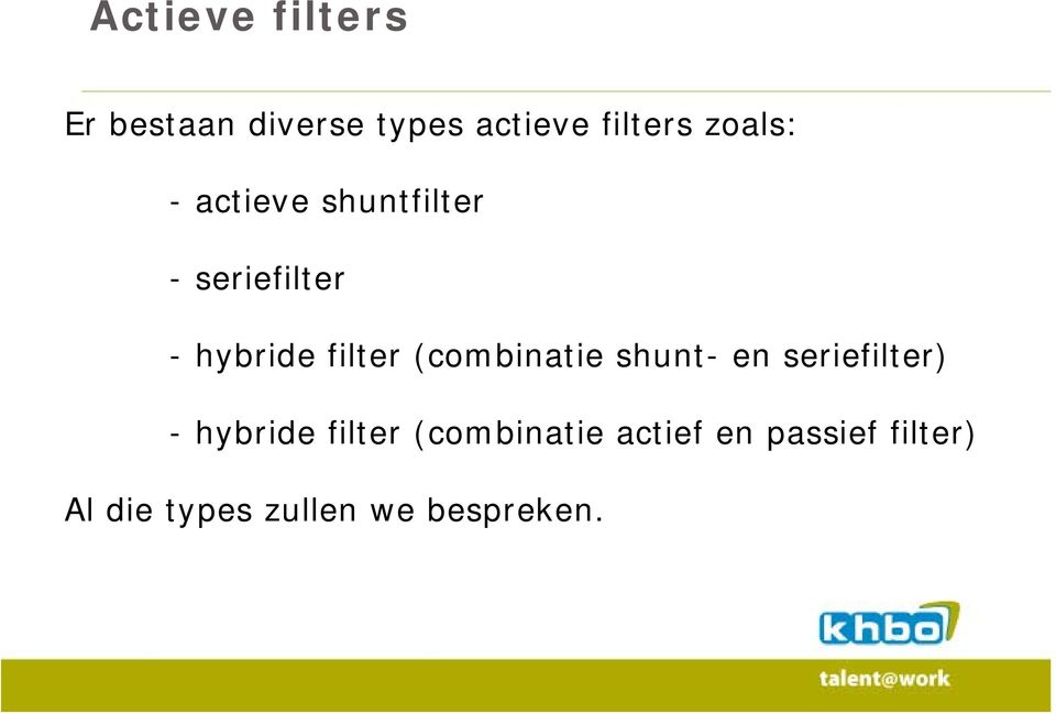 (combinatie shunt- en seriefilter) - hybride filter