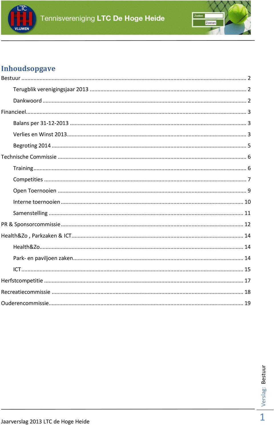 .. 6 Competities... 7 Open Toernooien... 9 Interne toernooien... 10 Samenstelling... 11 PR & Sponsorcommissie.