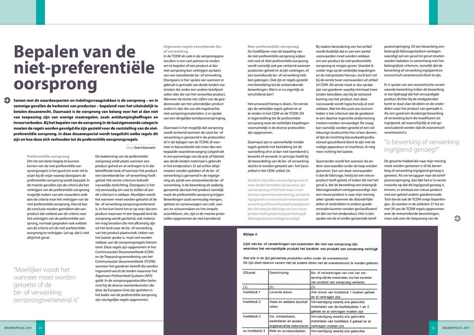 Bij het bepalen van de oorsprong in de laatstgenoemde categorie moeten de regels worden gevolgd die zijn gesteld voor de vaststelling van de nietpreferentiële oorsprong.