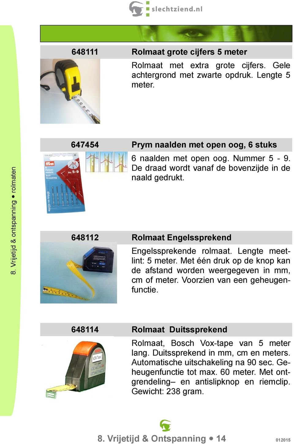 Lengte meetlint: 5 meter. Met één druk op de knop kan de afstand worden weergegeven in mm, cm of meter. Voorzien van een geheugenfunctie.