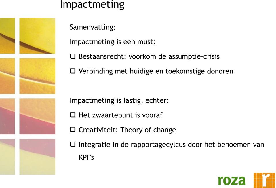 donoren Impactmeting is lastig, echter: Het zwaartepunt is vooraf