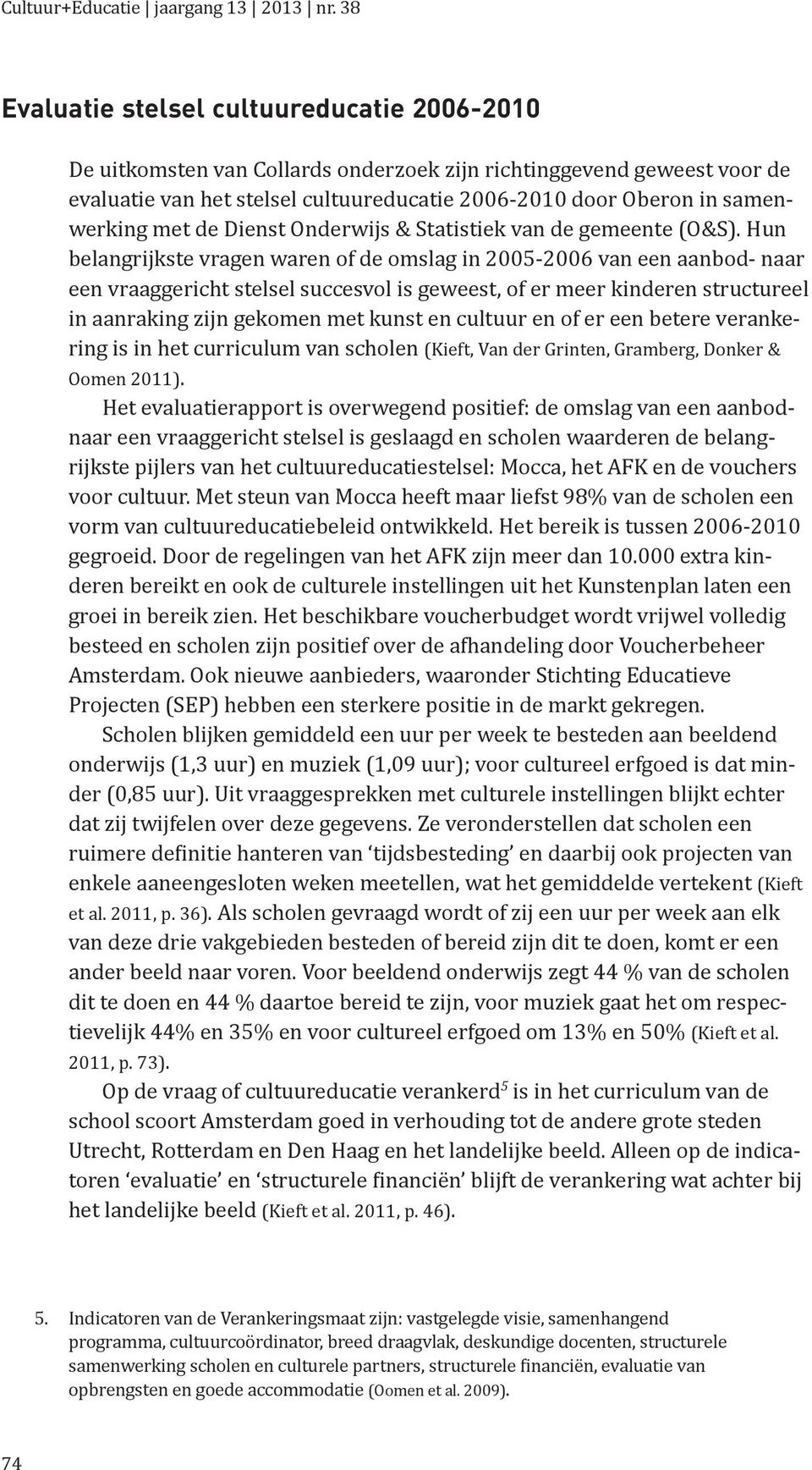 met de Dienst Onderwijs & Statistiek van de gemeente (O&S).