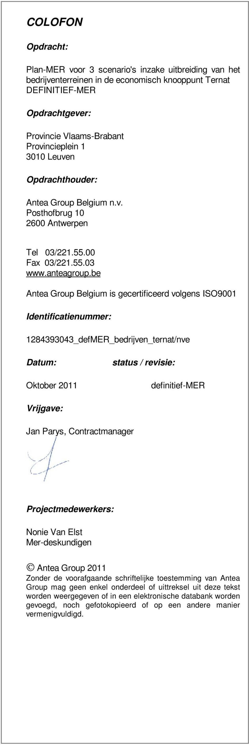 be Antea Group Belgium is gecertificeerd volgens ISO9001 Identificatienummer: 1284393043_defMER_bedrijven_ternat/nve Datum: Oktober 2011 status / revisie: definitief-mer Vrijgave: Jan Parys,