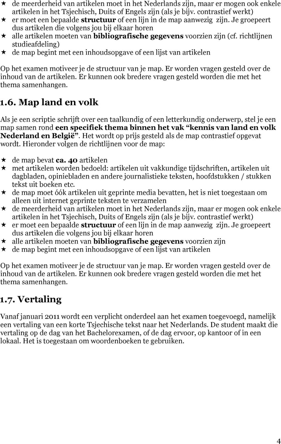 Je groepeert dus artikelen die volgens jou bij elkaar horen alle artikelen moeten van bibliografische gegevens voorzien zijn (cf.