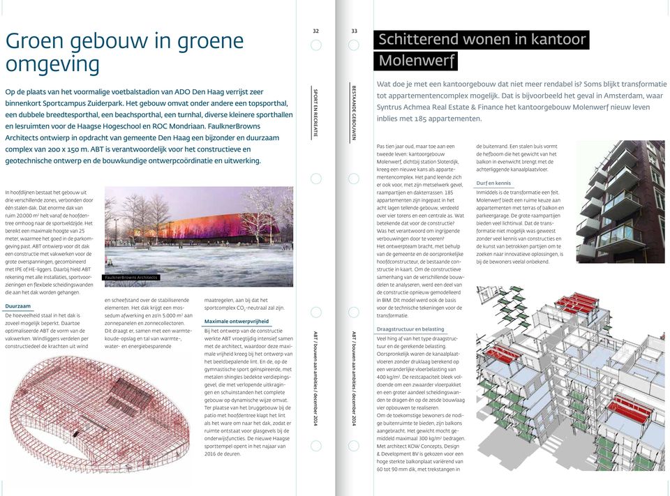 FaulknerBrowns Architects ontwierp in opdracht van gemeente Den Haag een bijzonder en duurzaam SPORT EN RECREATIE BESTAANDE GEBOUWEN Wat doe je met een kantoorgebouw dat niet meer rendabel is?