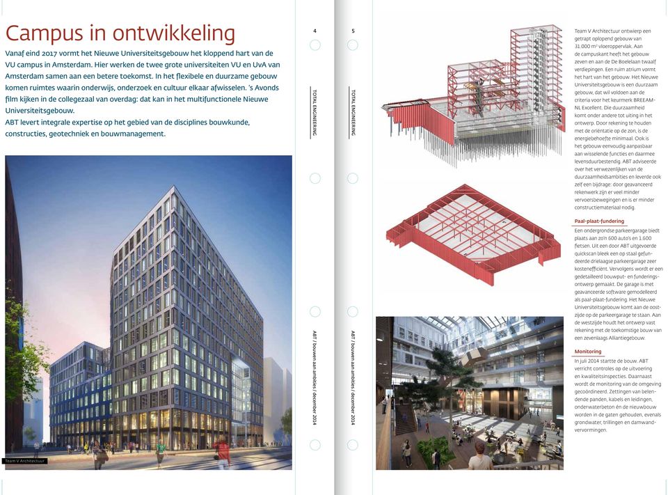 In het flexibele en duurzame gebouw komen ruimtes waarin onderwijs, onderzoek en cultuur elkaar afwisselen.