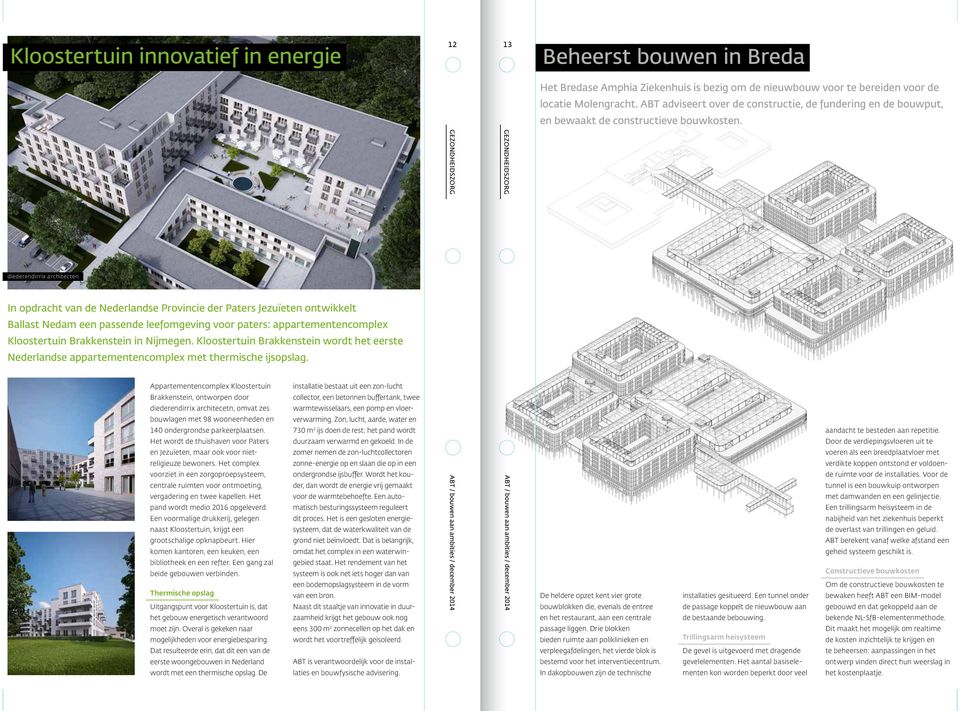 diederendirrix architecten In opdracht van de Nederlandse Provincie der Paters Jezuïeten ontwikkelt Ballast Nedam een passende leefomgeving voor paters: appartementencomplex Kloostertuin Brakkenstein