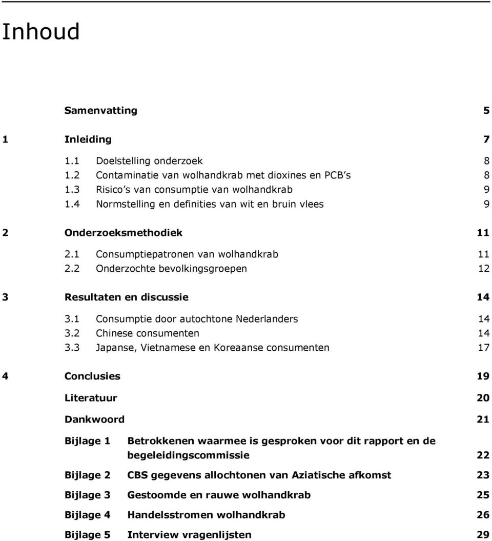 1 Consumptie door autochtone Nederlanders 14 3.2 Chinese consumenten 14 3.