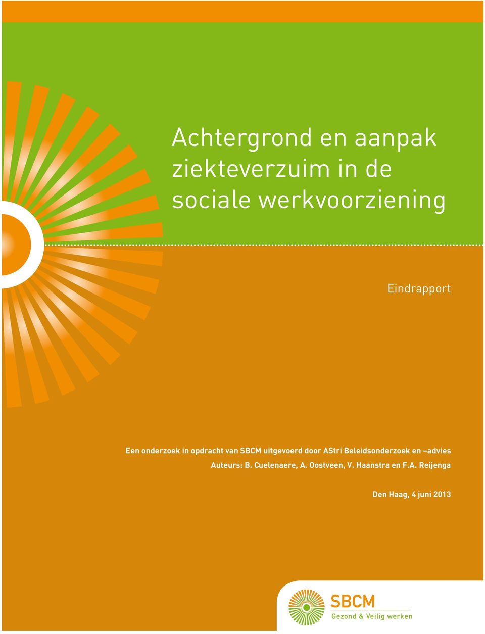 Beleidsonderzoek en advies Auteurs: B. Cuelenaere, A. Oostveen, V.