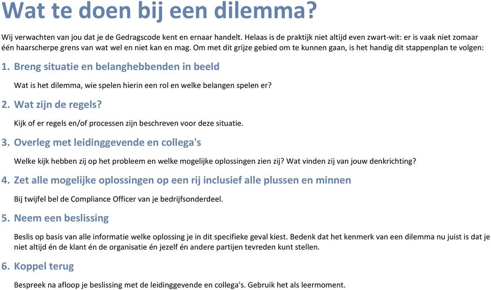 Om met dit grijze gebied om te kunnen gaan, is het handig dit stappenplan te volgen: 1.