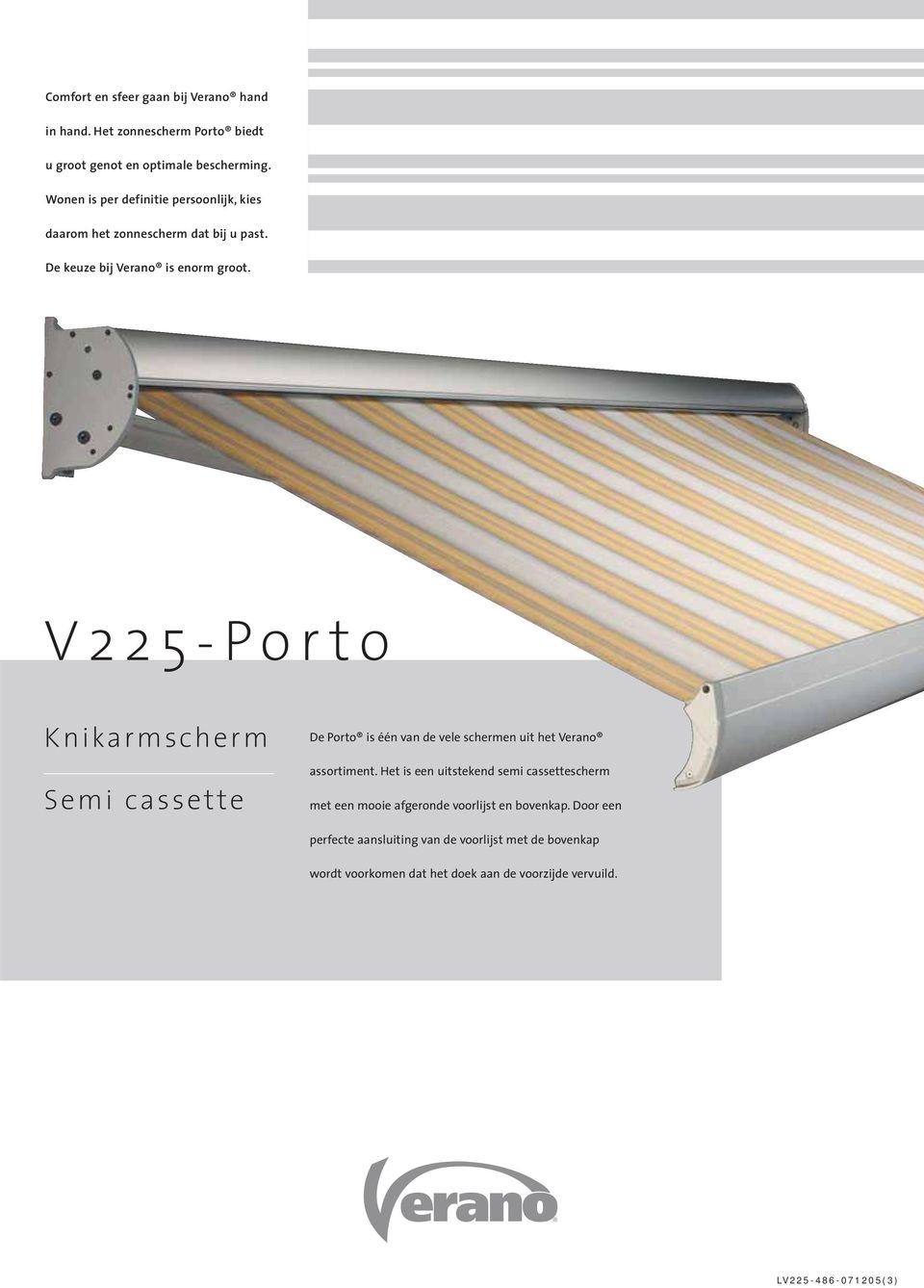 V225-Porto Knikarmscherm Semi cassette De Porto is één van de vele schermen uit het Verano assortiment.