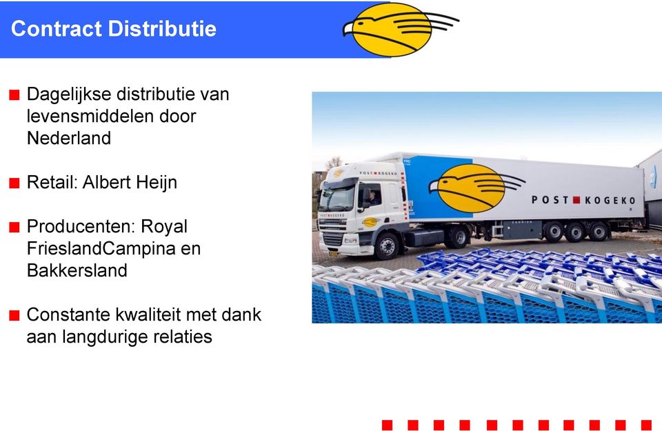 Producenten: Royal FrieslandCampina en Bakkersland