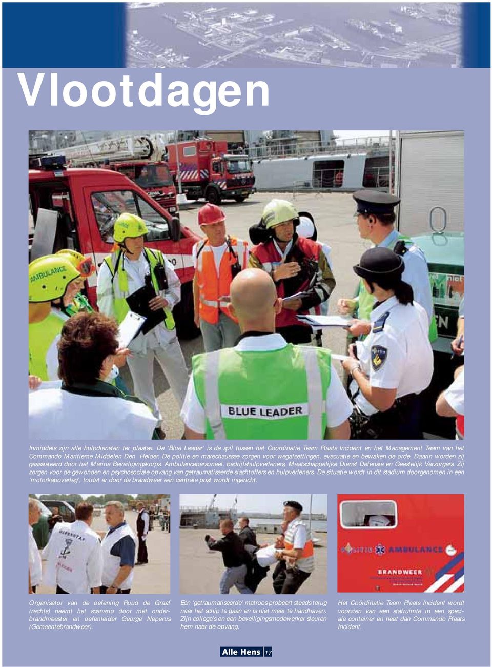 Ambulancepersoneel, bedrijfshulpverleners, Maatschappelijke Dienst Defensie en Geestelijk Verzorgers.