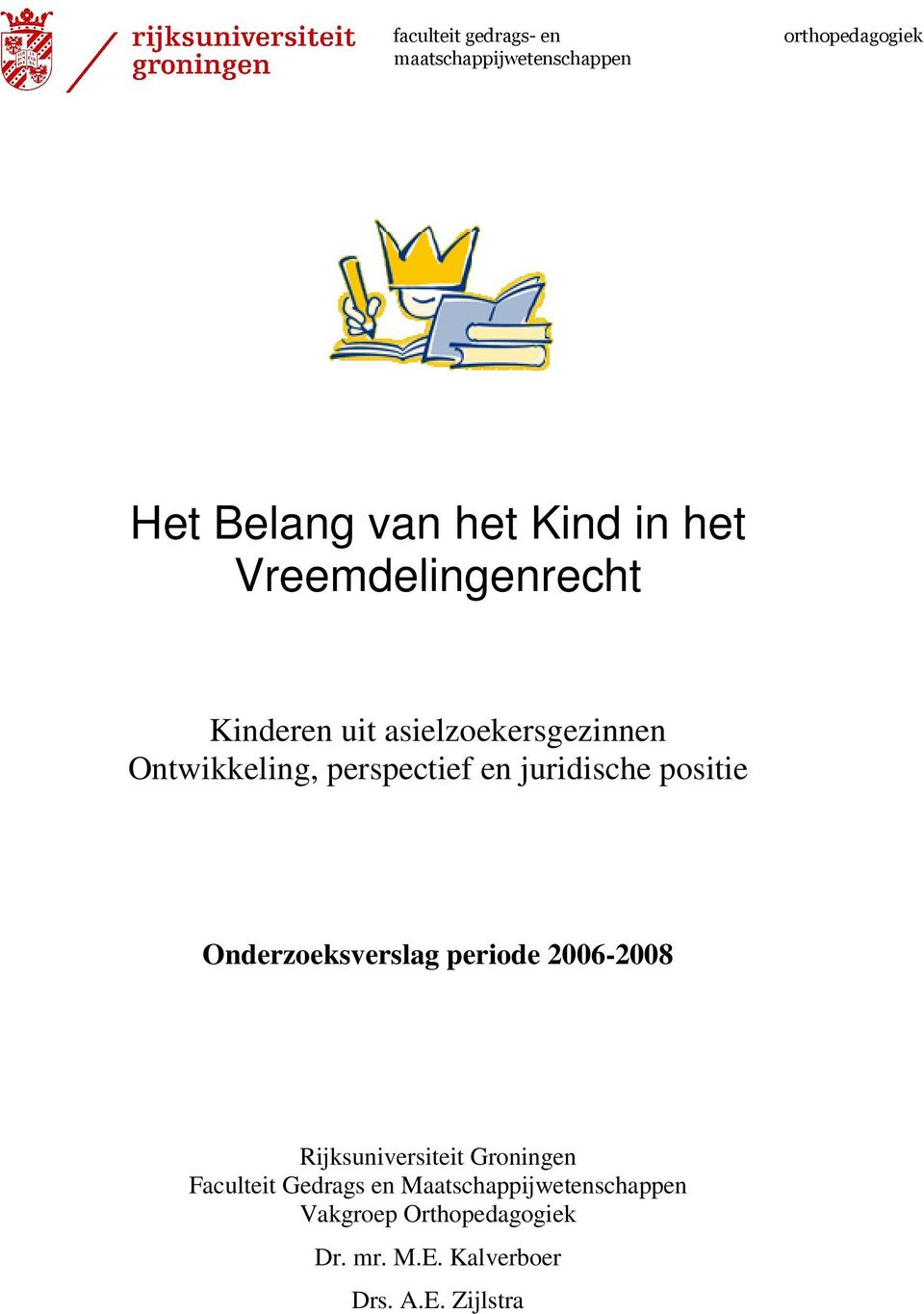 juridische positie Onderzoeksverslag periode 2006-2008 Rijksuniversiteit Groningen Faculteit